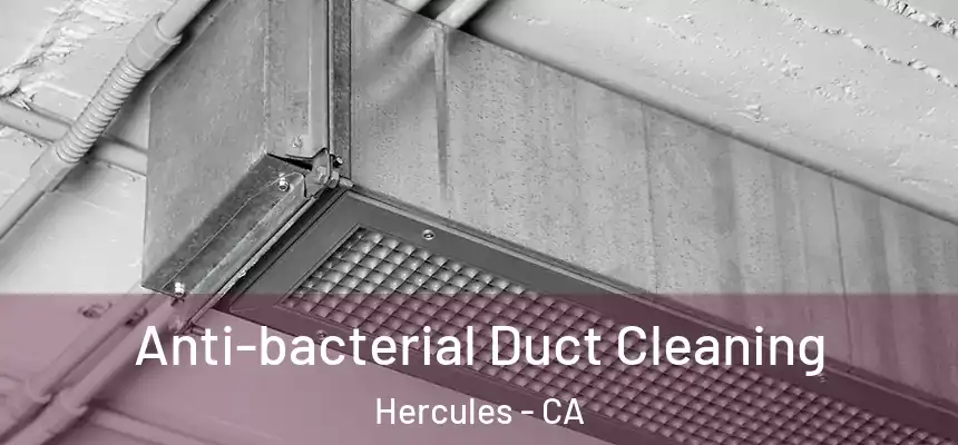  Anti-bacterial Duct Cleaning Hercules - CA