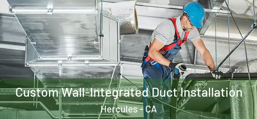  Custom Wall-Integrated Duct Installation Hercules - CA