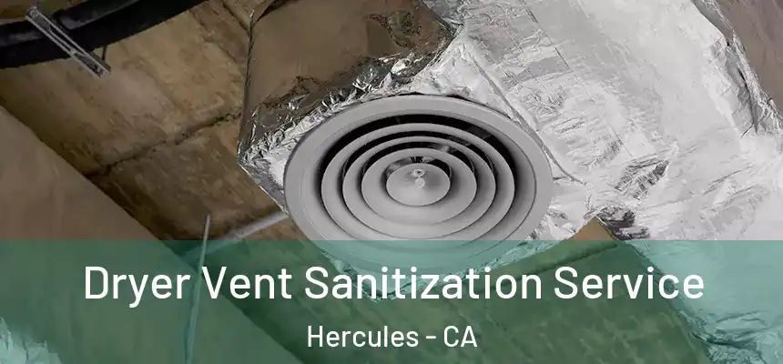  Dryer Vent Sanitization Service Hercules - CA