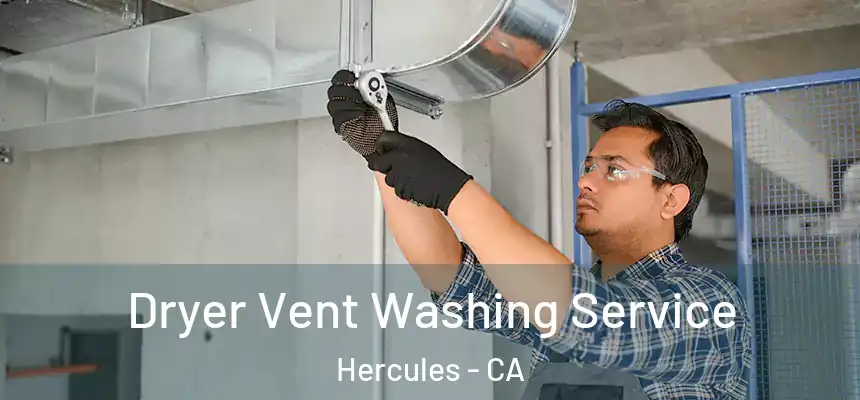 Dryer Vent Washing Service Hercules - CA