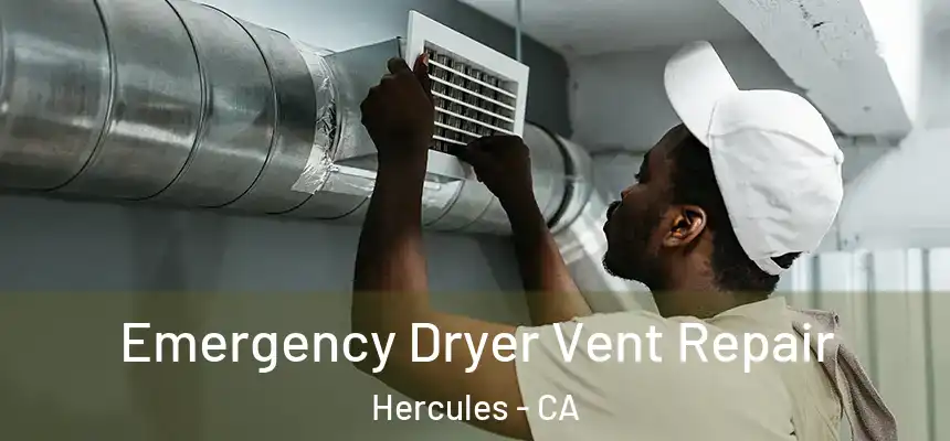  Emergency Dryer Vent Repair Hercules - CA