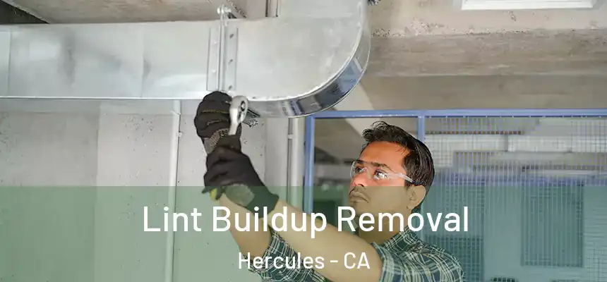 Lint Buildup Removal Hercules - CA