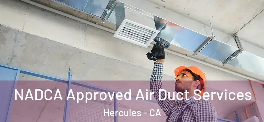  NADCA Approved Air Duct Services Hercules - CA
