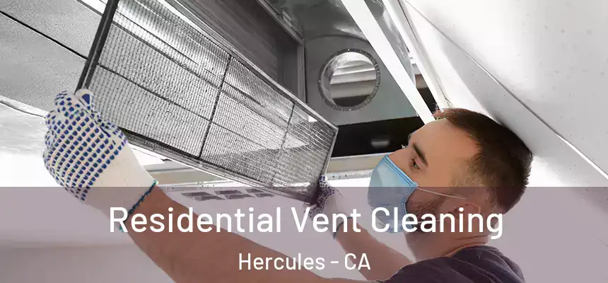 Residential Vent Cleaning Hercules - CA