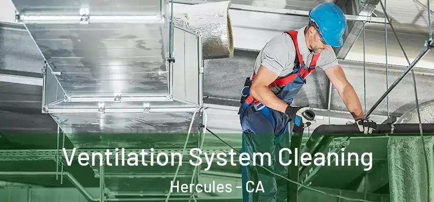  Ventilation System Cleaning Hercules - CA
