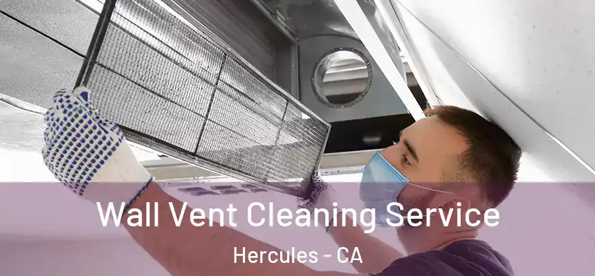  Wall Vent Cleaning Service Hercules - CA